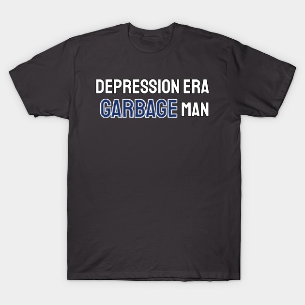 Depression Era Garbage Man T-Shirt by Pretty Good Shirts